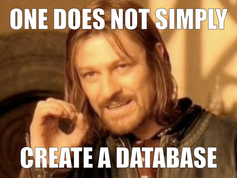 One does not simply create a database